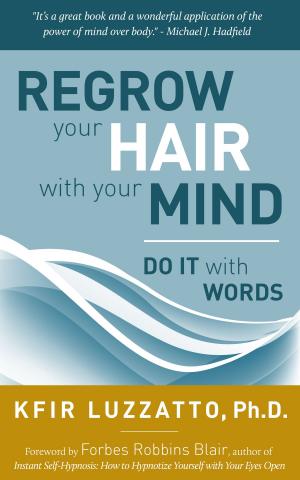 Cover of the book Do It With Words: Regrow Your Hair with Your Mind by Kfir Luzzatto, Yonatan Luzzatto