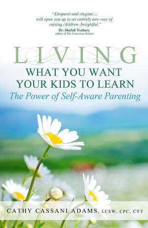 Cover of the book Living What You Want Your Kids to Learn by Rick James McPhearson