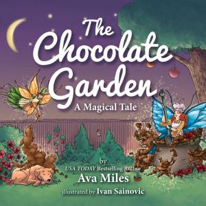 Cover of the book The Chocolate Garden: A Magical Tale by Ava Miles