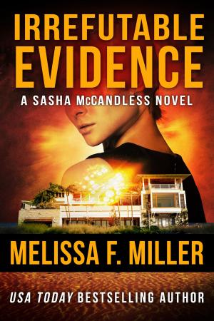 Cover of the book Irrefutable Evidence by Melissa F. Miller