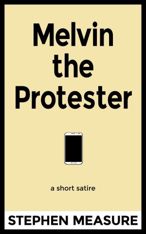 Cover of the book Melvin the Protester by Stephen Measure