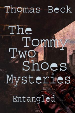 Cover of the book The Tommy Two Shoes Mysteries: Entangled by IE Castellano