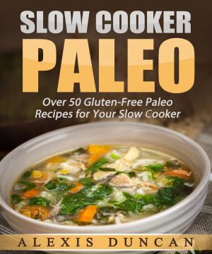 Cover of the book Slow Cooker Paleo: Over 50 Gluten-Free Paleo Recipes for Your Slow Cooker by Coloring Books for Grown-Ups