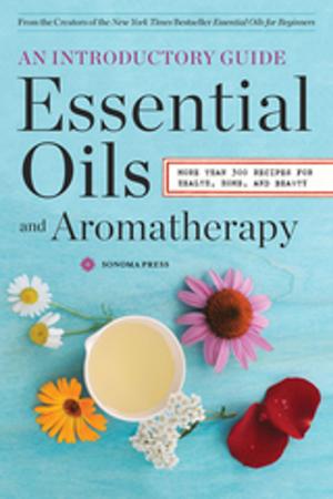 Cover of the book Essential Oils & Aromatherapy, An Introductory Guide by Sonoma Press