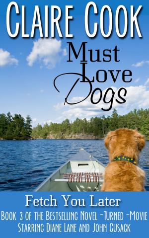 Cover of the book Must Love Dogs: Fetch You Later by Barbara Krueger