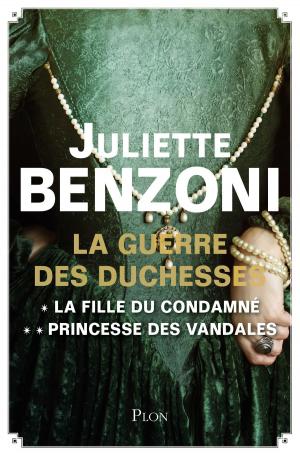 Book cover of La Guerre des Duchesses - L'intégrale : La fille du condamné, Princesse des Vandales