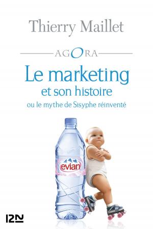 Cover of the book Le marketing et son histoire ou le mythe de Sisyphe réinventé by Frédéric DARD