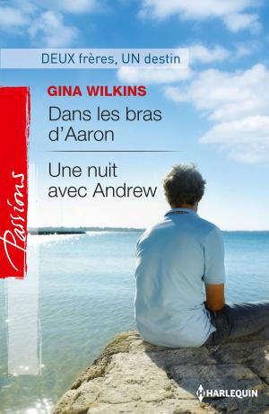 Cover of the book Dans les bras d'Aaron - Une nuit avec Andrew by Lauren Hammond