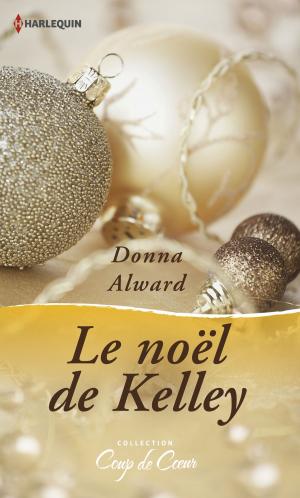 Cover of the book Le Noël de Kelley by Robyn Donald