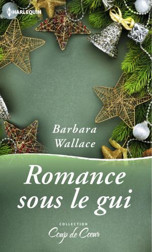 Cover of the book Romance sous le gui by B.J. Daniels, Elle James, Cindi Myers