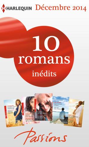Cover of the book 10 romans Passions inédits (n°506 à 510 - décembre 2014) by Amanda Stevens