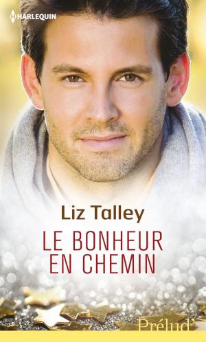 Cover of the book Le bonheur en chemin by Liz Fielding