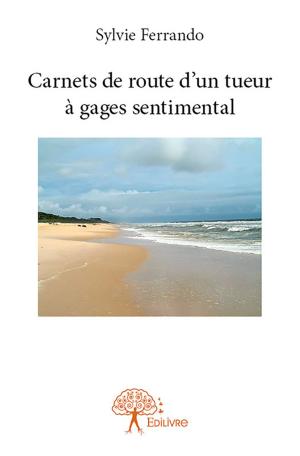 Cover of the book Carnets de route d'un tueur à gages sentimental by Nora Sudynès
