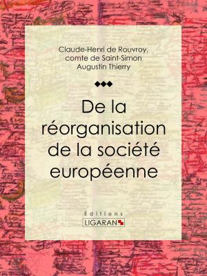 Cover of the book De la réorganisation de la société européenne by Jean de La Fontaine, Henri de Régnier, Ligaran