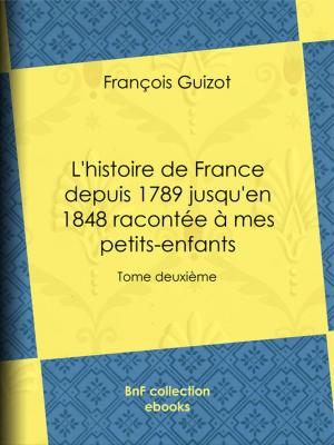 Cover of the book L'histoire de France depuis 1789 jusqu'en 1848 racontée à mes petits-enfants by Denis Diderot