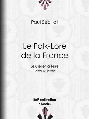 Cover of the book Le Folk-Lore de la France by Alfred Maury, Michel Jules Alfred Bréal