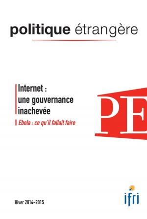 Book cover of Internet : une gouvernance inachevée - Ebola - Politique étrangère 4/2014