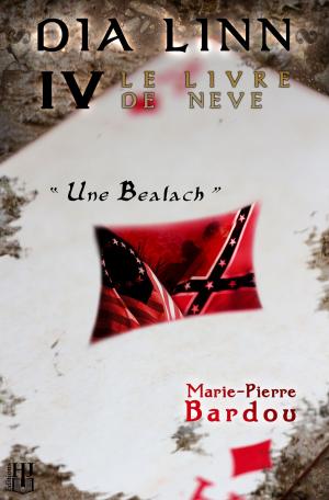 Cover of the book Dia Linn - IV - Le Livre de Neve (Une Bealach) by Marie-Pierre BARDOU, Kathy DORL