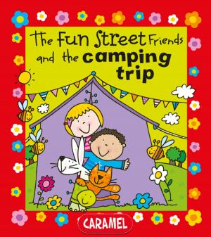 Cover of the book The Fun Street Friends and the Camping Trip by Jacob and Wilhelm Grimm, Jesús Lopez Pastor, Once Upon a Time