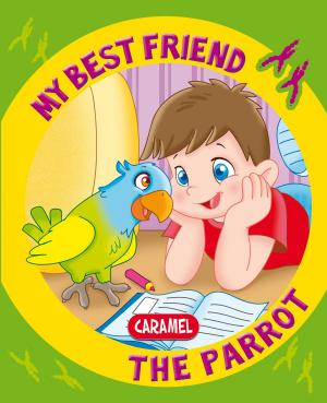 Cover of the book My Best Friend, the Parrot by Edith Soonckindt, Mathieu Couplet, Lola & Woufi