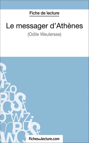 Cover of the book Le messager d'Athènes d'Odile Weulersse (Fiche de lecture) by fichesdelecture.com, Vanessa  Grosjean