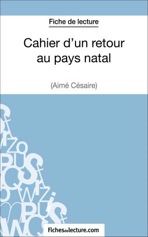 Cover of the book Cahier d'un retour au pays natal d'Aimé Césaire (Fiche de lecture) by fichesdelecture.com, Sophie Lecomte