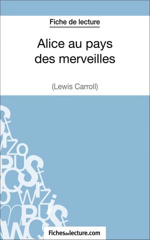 Cover of the book Alice au pays des merveilles de Lewis Carroll (Fiche de lecture) by fichesdelecture.com, Vanessa  Grosjean