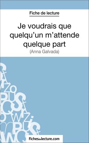 Cover of the book Je voudrais que quelqu'un m'attende quelque part d'Anna Gavalda (Fiche de lecture) by Sophie Lecomte, fichesdelecture.com