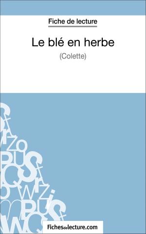 Cover of the book Le blé en herbe de Colette (Fiche de lecture) by fichesdelecture.com, Hubert Viteux