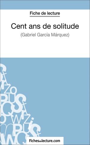 Cover of the book Cent ans de solitude de Gabriel García Márquez (Fiche de lecture) by Hubert Viteux, fichesdelecture.com