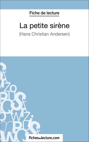 Cover of the book La petite sirène d'Hans Christian Andersen (Fiche de lecture) by fichesdelecture.com, Sophie Lecomte