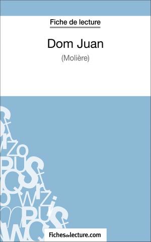 Cover of the book Dom Juan de Molière (Fiche de lecture) by fichesdelecture.com, Sophie Lecomte