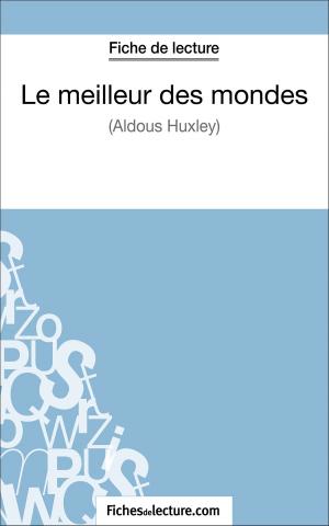 Cover of the book Le meilleur des mondes d'Aldous Huxley (Fiche de lecture) by fichesdelecture.com, Vanessa Grosjean