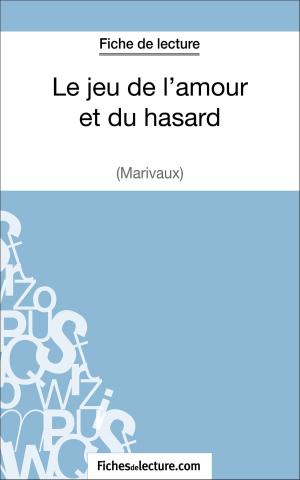 Cover of the book Le jeu de l'amour et du hasard de Marivaux (Fiche de lecture) by fichesdelecture.com, Vanessa  Grosjean