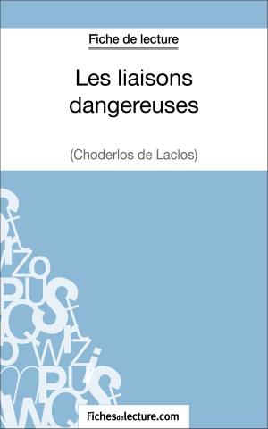 Cover of the book Les liaisons dangereuses de Choderlos de Laclos (Fiche de lecture) by fichesdelecture.com, Sophie Lecomte
