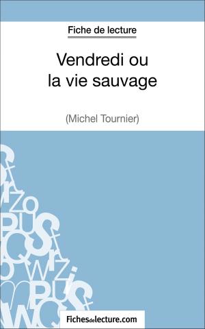 Cover of the book Vendredi ou la vie sauvage de Michel Tournier (Fiche de lecture) by Sophie Lecomte, fichesdelecture.com