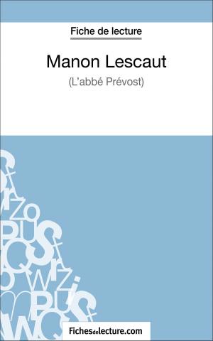 Cover of the book Manon Lescaut - L'abbé Prévost (Fiche de lecture) by fichesdelecture.com, Vanessa  Grosjean