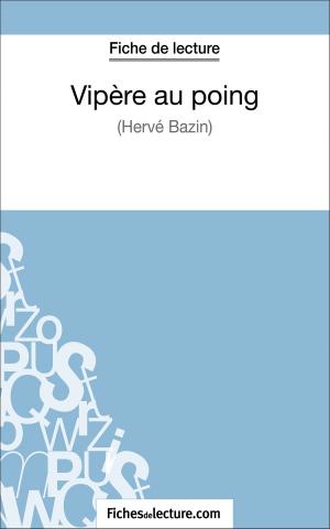 Cover of the book Vipère au poing d'Hervé Bazin (Fiche de lecture) by Vanessa Grosjean, fichesdelecture.com
