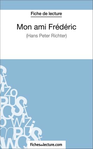 Cover of the book Mon ami Frédéric de Hans Peter Richter (Fiche de lecture) by fichesdelecture.com, Vanessa  Grosjean
