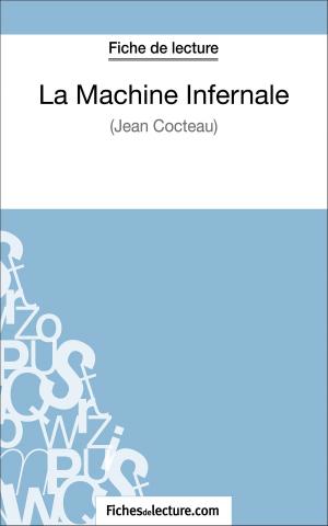 Cover of the book La Machine Infernale de Jean Cocteau (Fiche de lecture) by fichesdelecture.com, Sandrine Cabron