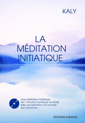 Cover of the book La méditation initiatique by Kaly