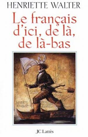 Cover of the book Le Français d'ici, de là, de là-bas by Jacques Mazeau