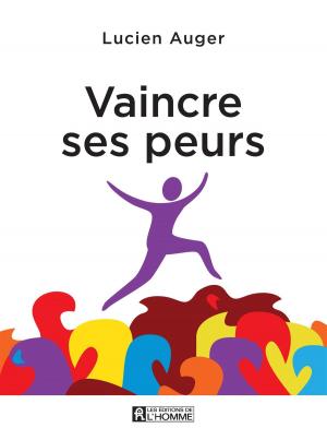 Cover of the book Vaincre ses peurs by Guy Fournier