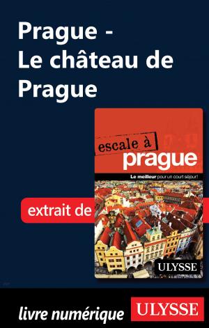 Cover of the book Prague - Le château de Prague by Collectif Ulysse, Collectif