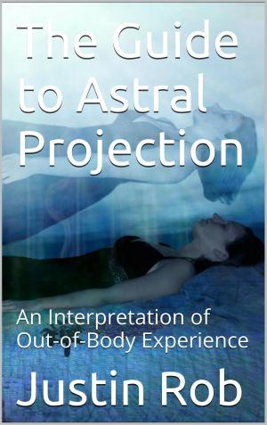 Cover of the book The Guide to Astral Projection by Daniel Michael