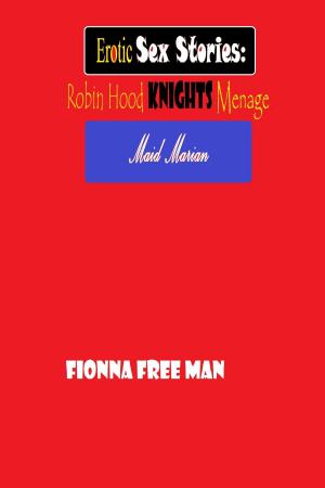 Cover of the book Erotic Sex Stories by Fionna Free Man