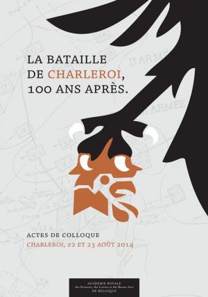 Cover of the book La bataille de Charleroi, 100 ans après... by Jean-Baptiste Baronian