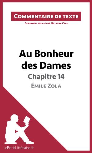 Cover of the book Au Bonheur des Dames de Zola - Chapitre 14 - Émile Zola (Commentaire de texte) by Natacha Cerf, lePetitLittéraire.fr
