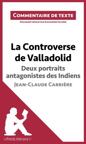 Cover of the book La Controverse de Valladolid de Jean-Claude Carrière - Deux portraits antagonistes des Indiens by Éléonore Quinaux, lePetitLittéraire.fr