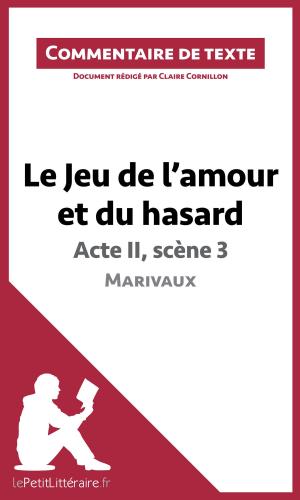 Cover of the book Le Jeu de l'amour et du hasard de Marivaux - Acte II, scène 3 by Hadrien Seret, Célia Ramain, lePetitLittéraire.fr
